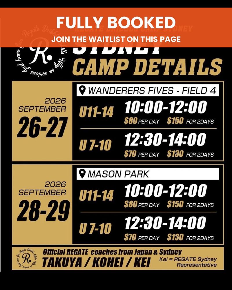 Regate Dribble Camp Sydney session details, fully booked: 26–27 September at Wanderers Fives, Rooty Hill and 28–29 September at Mason Park, Homebush. U11–14 10:00–12:00, $80 per day or $150 for both days. U7–10 12:30–14:00, $70 per day or $130 for both days.